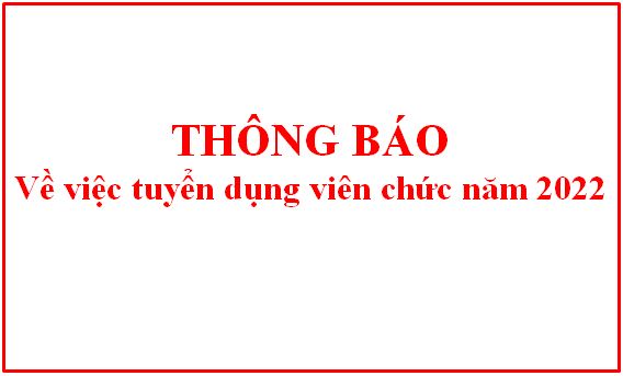 Thông báo tuyển dụng viên chức năm 2022